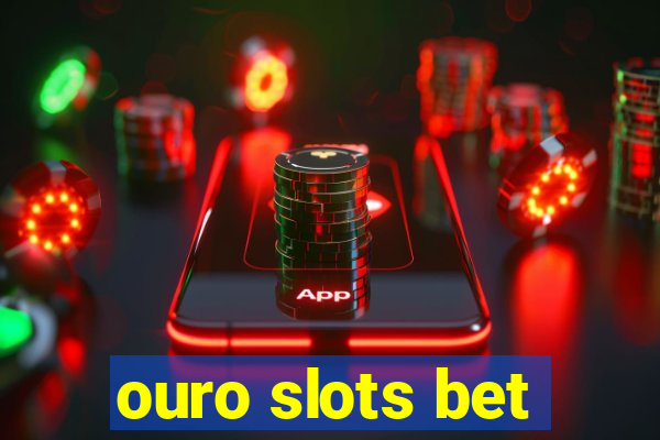 ouro slots bet